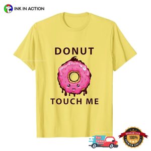 Donut Touch Me Humor donut quotes Shirt 2 InkInAction.com