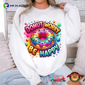 Donut Worry Be Happy Donut Lover T shirt 1 InkInAction.com