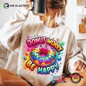 Donut Worry Be Happy Donut Lover T shirt 2 InkInAction.com