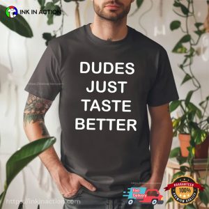 Dudes Just Taste Better Funny June Pride Month Shirt