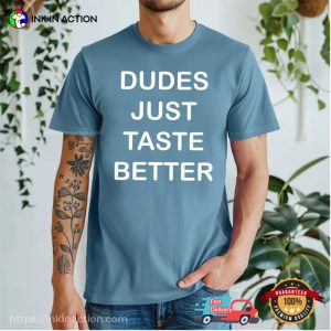 Dudes Just Taste Better Funny June Pride Month Shirt
