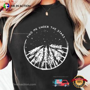 Find Me Under The Stars, Pine Tree Forest Nature Lover Shirt