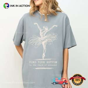 Find Your Rhythm Ballet Dance Art Comfort Colors Shirt