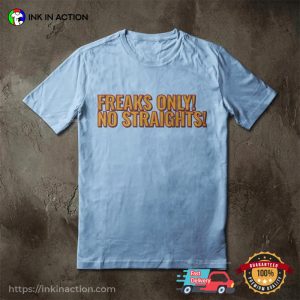 Freaks Only No Straights Funny month pride Tee 1 InkInAction.com