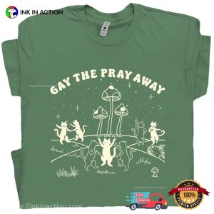 Gay The Pray Away Funny LGBTQ Gay Cat Tee 3 InkInAction.com