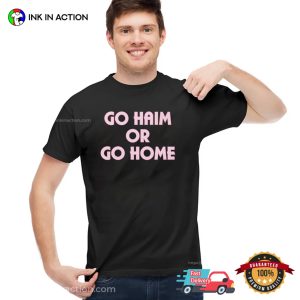 Go HAIM Or Go Home, HAIM Band Merch​