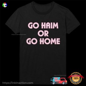 Go Haim or Go Home, haim band merch 3 InkInAction.com