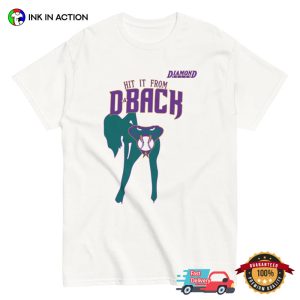 Hit It From Da Back Funny Arizona Diamondbacks Baseball Fan Tee