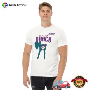 Hit It From Da Back Funny Arizona Diamondbacks Baseball Fan Tee 3 InkInAction.com