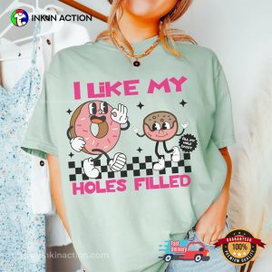 I Like My Holes Filled Funny Donut Dirty Adult Comfort Colors Shirt