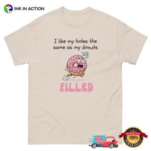 I Like My Holes The Same As My Donuts Filled Funny Adult Donut Shirt 3 InkInAction.com