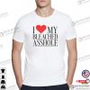 I Love My Bleached Asshole Hilarious Rude Saying Shirt
