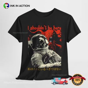 I Shouldn't Be Here, Astronaut Skeleton Space Monster Shirt 3