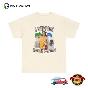 I Support Women's Sports Sarcastic Humor Shirt 2 InkInAction.com