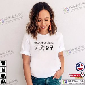 I’m A Simple Woman, Wine Woman Tee I’m A Simple Woman, Wine Woman Tee