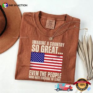 Imagine A Country So Great, Freedom Quote Comfort Colors shirts with usa flag 2 InkInAction.com