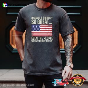 Imagine A Country So Great, Freedom Quote Comfort Colors Shirts With USA Flag