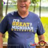 It’s Great To Be A Michigan Wolverine Fan Shirt