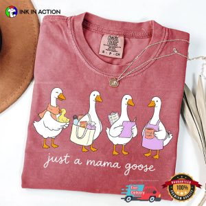 Just A Mama Goose, Mother’s Day Gift Comfort Colors Shirt