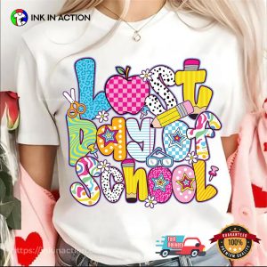Last Day Of School End Of School Year T-shirt