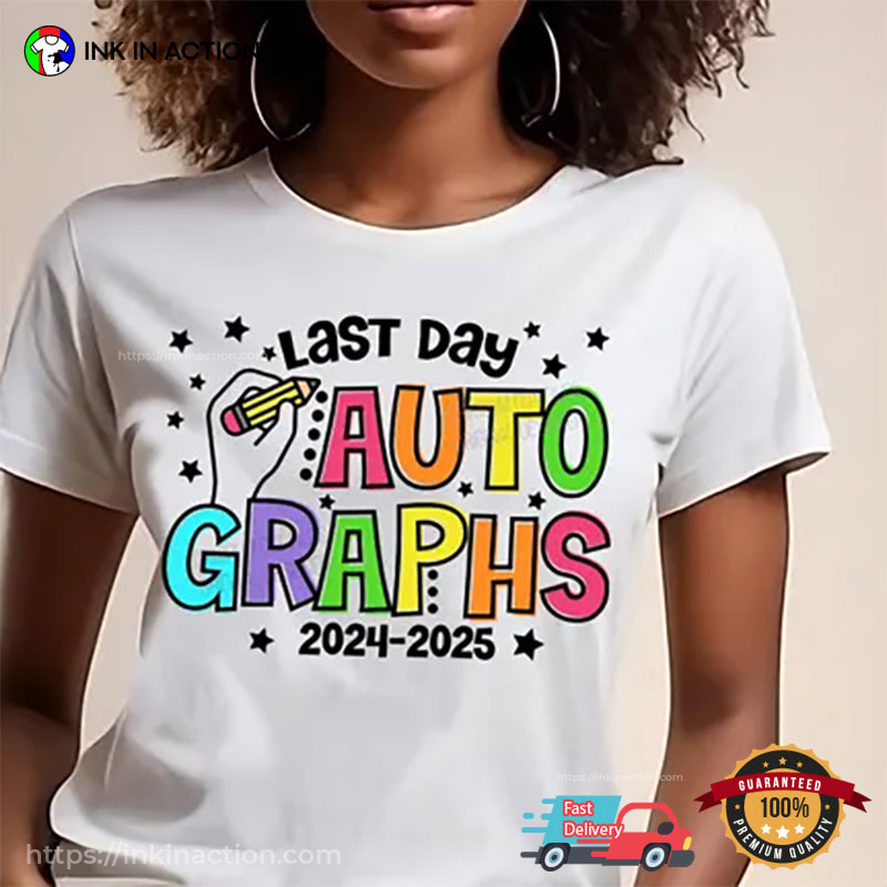 Custom Last Day Autographs Shirt Custom Last Day Autographs Shirt