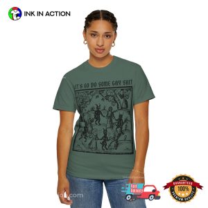 Let's Go Do Some Gay Shit Funny Medieval Gay Meme Comfort Colors Shirt 4