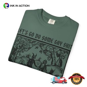 Let's Go Do Some Gay Shit Funny Medieval Gay Meme Comfort Colors Shirt 5