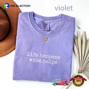 Life Happens Wine Helps, Funny Wine Day Comfort Colors Shirt