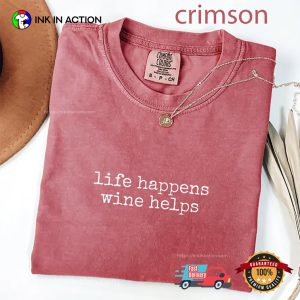 Life Happens Wine Helps, Funny wine day Comfort Colors Shirt 2 InkInAction.com