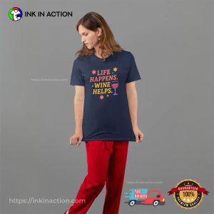 Life Happens Wine Helps Lovely Wine Lovers Gift Tee 3 InkInAction.com
