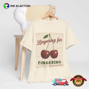 Lingering For Fingering Dirty Inappropriate Shirts