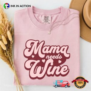 Mama Needs Wine Funny Mom Wine Gift Comfort Colors Shirt 2 InkInAction.com