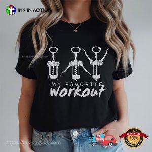 My Favorite Workout Corks Remover Funny Wine Drinking Shirts