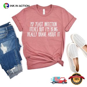 My Yeast Infection Itches Ironic Adult Humor Tee