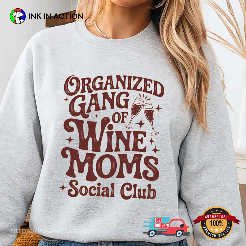 Organized Gang Of Wine Moms Social Club Tee Organized Gang Of Wine Moms Social Club Tee