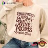 Organized Gang Of Wine Moms Social Club Tee