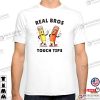 Real Bros Touch Tips Gay Prank Gift Tee