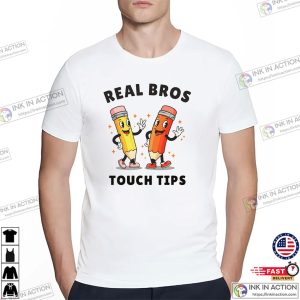 Real Bros Touch Tips Gay Prank Gift Tee 3 InkInAction.com