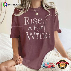 Rise And Wine Humor Wine Lovers Gift Tee Rise And Wine Humor Wine Lovers Gift Tee
