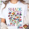 Shade Never Made Anybody Less Gay LGBTQ Rainbow Colors T-shirt