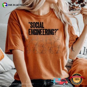 Social Engineering Meme Media Comfort Colors T shirt 3 InkInAction.com