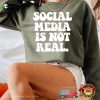 Social Media Is Not Real Fake Life T-shirt