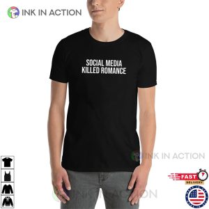 Social Media Killed Romance Unisex T shirt 2 InkInAction.com