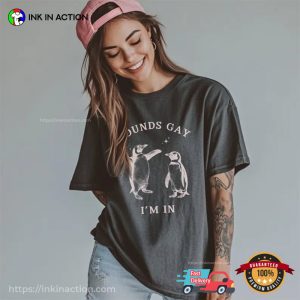 Sound Gay I’m In Funny Animal Gay Pride Tee