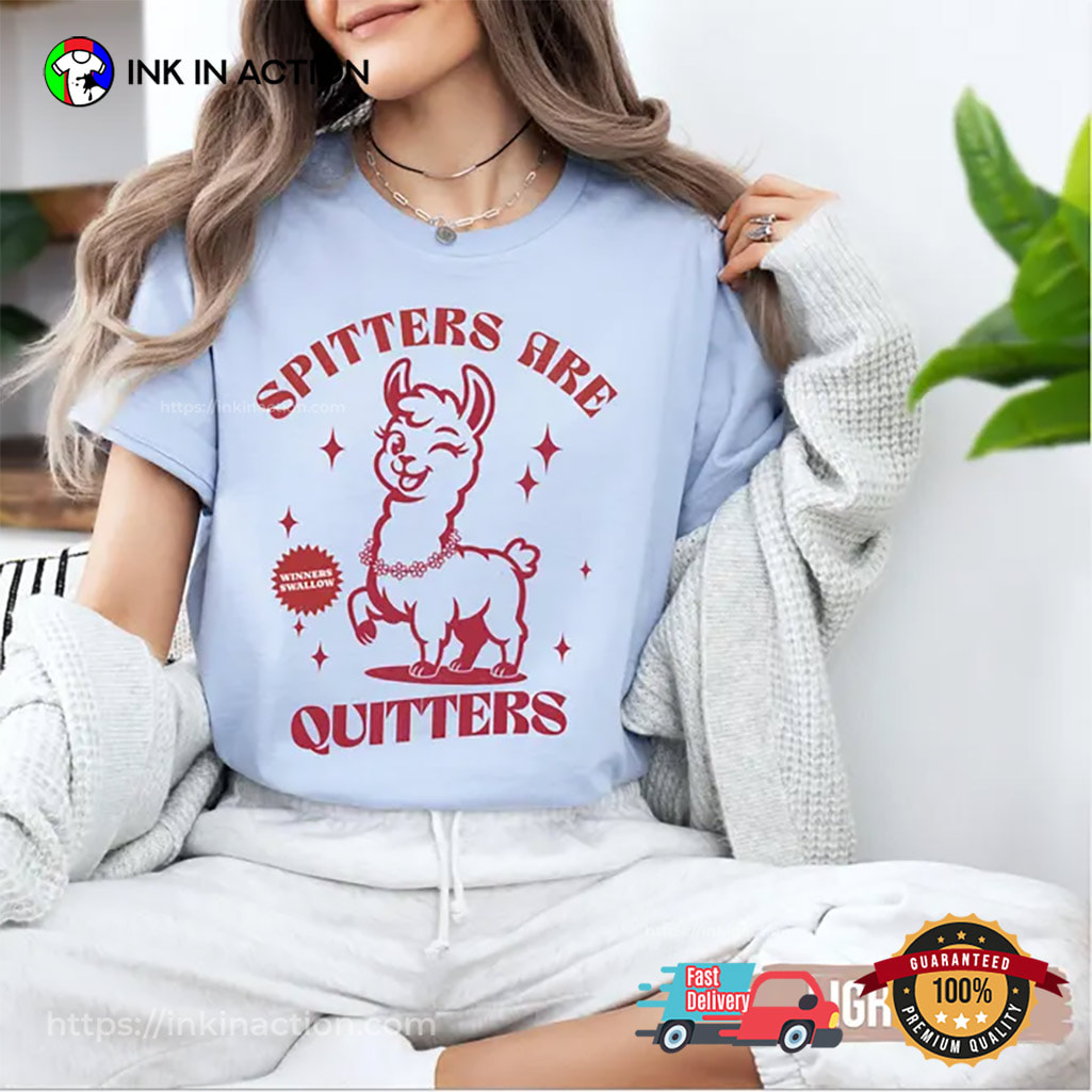 Spitters Are Quitters Raunchy Llama Funny Dirty Adult Shirt Spitters Are Quitters Raunchy Llama Funny Dirty Adult Shirt