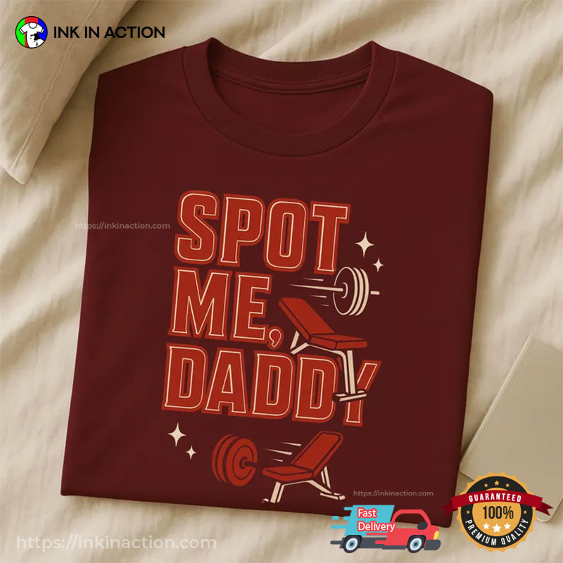 Spot Me Daddy Funny Gay Workout Tee Spot Me Daddy Funny Gay Workout Tee