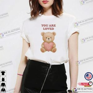 Teddy Bear You are loved Adorable Shirt 2 InkInAction.com