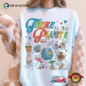 There Is No Planet B, Save Earth Comfort Colors Shirt 1 InkInAction.com