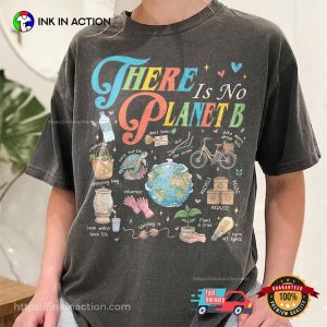 There Is No Planet B, Save Earth Comfort Colors Shirt 2 InkInAction.com