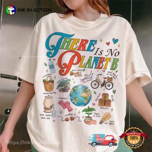 There Is No Planet B, Save Earth Comfort Colors Shirt 3 InkInAction.com